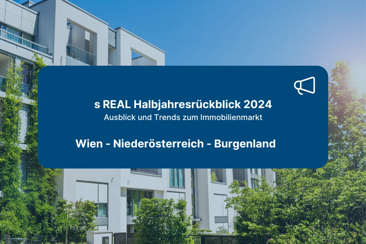 s REAL Halbjahresrückblick 2024 (W, NÖ, BGLD)