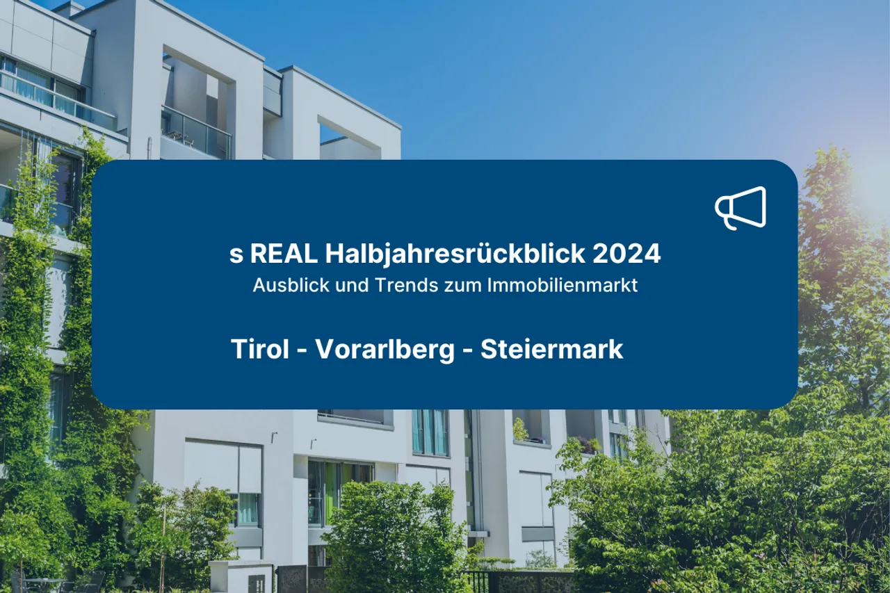 s REAL Halbjahresrückblick 2024 (T, VBG, STMK)