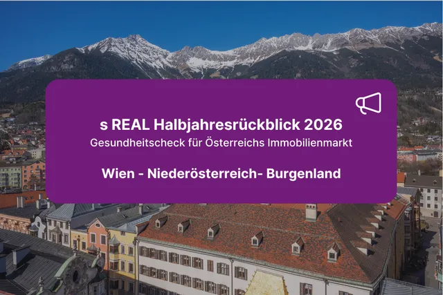 s REAL Halbjahresrückblick 2026: Fokus Wien, Niederösterreich, Burgenland