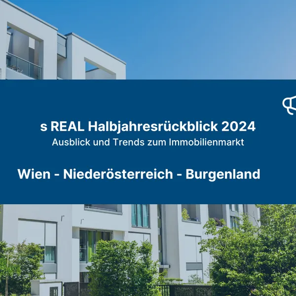 s REAL Halbjahresrückblick 2024 (W, NÖ, BGLD)