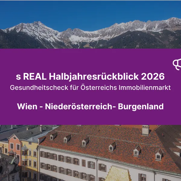 s REAL Halbjahresrückblick 2026: Fokus Wien, Niederösterreich, Burgenland